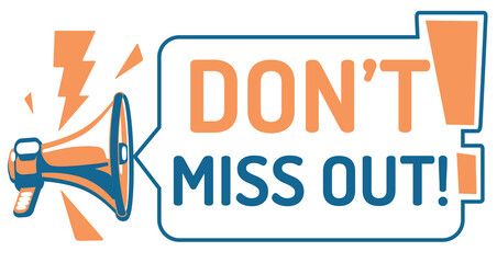 Don't miss out - sign with megaphone