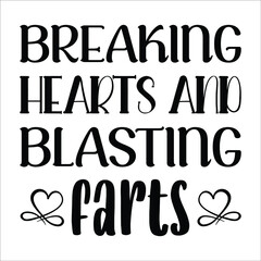 Breaking Hearts And Blasting Farts, Valentine SVG T-shirt design EPS 10 Vector file