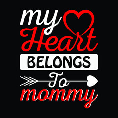 My heart belongs to mommy, Typography t shirt design. For t shirt printing, mug and cards.