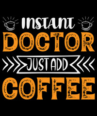 Instant doctor just add coffee T-shirt design