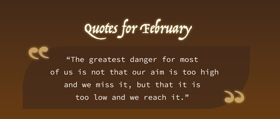 This collection of inspirational quotes for February is sure to get your mind moving and motivate you to positive action as we inch closer to the end of winter. Welcome, February!