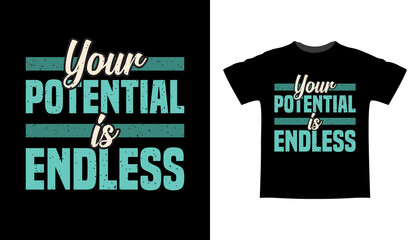 Your potential is endless typography t-shirt design