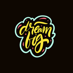 Dream big phrase. Modern typography poster. Motivational lettering text.