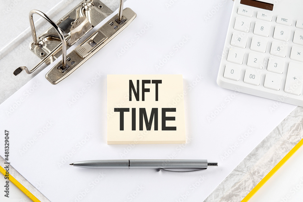 Poster nft time - business concept, message on the sticker on folder background with calculator