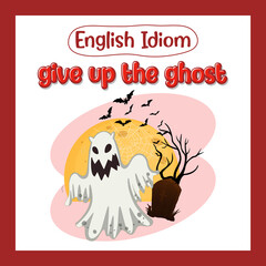 English idiom with picture description for give up the ghost