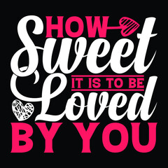 How Sweet It Is To Be Loved By You T-shirt Design