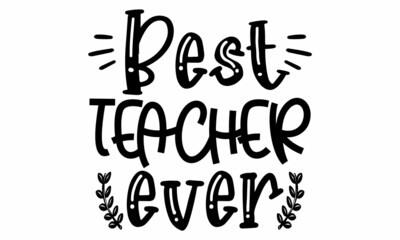 BEST TEACHER EVER SVG cut file