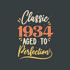 Classic 1934 Aged to Perfection. 1934 Vintage Retro Birthday