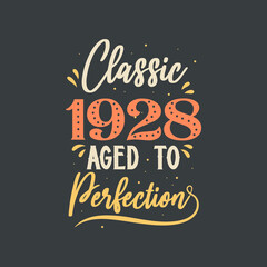 Classic 1928 Aged to Perfection. 1928 Vintage Retro Birthday