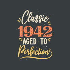 Classic 1942 Aged to Perfection. 1942 Vintage Retro Birthday