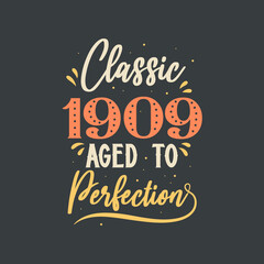 Classic 1909 Aged to Perfection. 1909 Vintage Retro Birthday