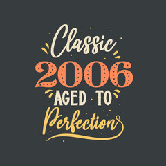 Classic 2006 Aged to Perfection. 2006 Vintage Retro Birthday