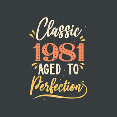 Classic 1981 Aged to Perfection. 1981 Vintage Retro Birthday