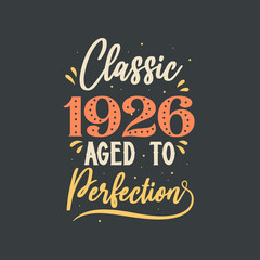 Fototapeta premium Classic 1926 Aged to Perfection. 1926 Vintage Retro Birthday