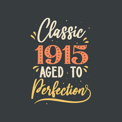 Classic 1915 Aged to Perfection. 1915 Vintage Retro Birthday