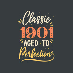 Fototapeta premium Classic 1901 Aged to Perfection. 1901 Vintage Retro Birthday