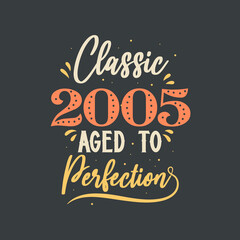 Classic 2005 Aged to Perfection. 2005 Vintage Retro Birthday