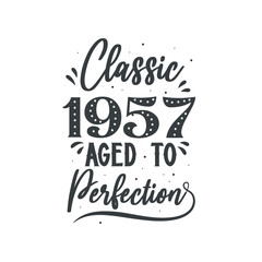 Born in 1957 Vintage Retro Birthday, Classic 1957 Aged to Perfection