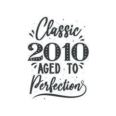 Born in 2010 Vintage Retro Birthday, Classic 2010 Aged to Perfection