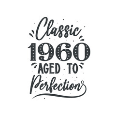 Born in 1960 Vintage Retro Birthday, Classic 1960 Aged to Perfection