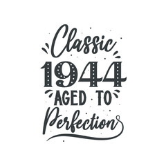 Born in 1944 Vintage Retro Birthday, Classic 1944 Aged to Perfection