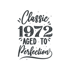 Born in 1972 Vintage Retro Birthday, Classic 1972 Aged to Perfection
