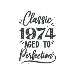 Born in 1974 Vintage Retro Birthday, Classic 1974 Aged to Perfection