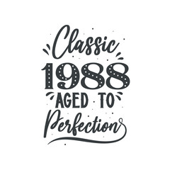 Born in 1988 Vintage Retro Birthday, Classic 1988 Aged to Perfection