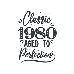 Born in 1980 Vintage Retro Birthday, Classic 1980 Aged to Perfection
