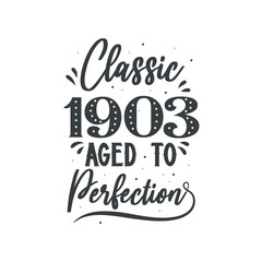 Born in 1903 Vintage Retro Birthday, Classic 1903 Aged to Perfection