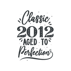 Born in 2012 Vintage Retro Birthday, Classic 2012 Aged to Perfection
