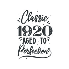 Born in 1920 Vintage Retro Birthday, Classic 1920 Aged to Perfection