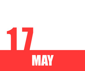 May. 17th day of month, calendar date. Red numbers and stripe with white text on isolated background. Concept of day of year, time planner, spring month