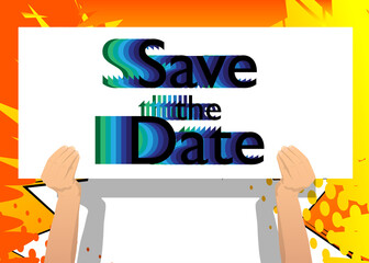 Hand holding up a banner with Save the date text. Showing billboard banner, sign. Invitation message, business information.