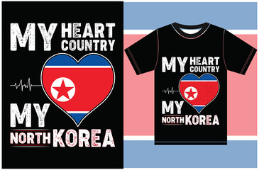 My Heart, My Country, My North Korea. North Korea Flag T-shirt Design.Typography Vector Design.