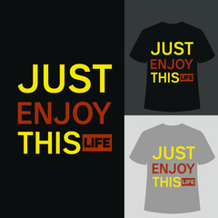 just enjoy this life t-shirt typography design