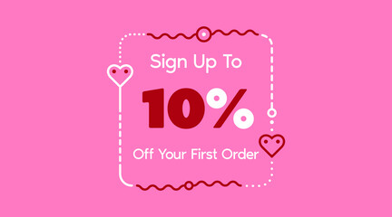 Sign up to 10% off your first order. Sale promotion poster vector illustration. Big sale and super sale coupon code percent discount gift voucher in pink color. Valentine's Day