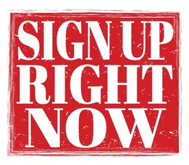 SIGN UP RIGHT NOW, text on red stamp sign