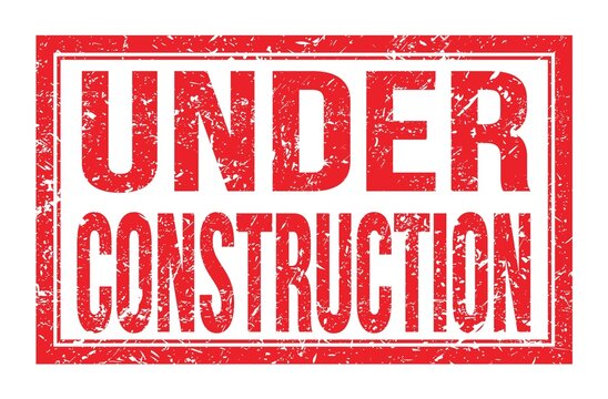 UNDER CONSTRUCTION, words on red rectangle stamp sign