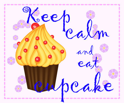 Decorative card with cupcakes and positive quote 'Keep calm and eat cupcakes', bakery typography poster