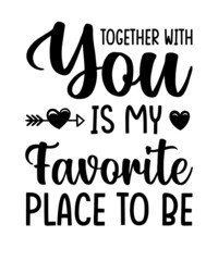 Together with you is my favorite place to be svg design