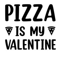 Pizza is my valentine svg design