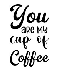Fototapeta premium you are my cup of coffee svg design