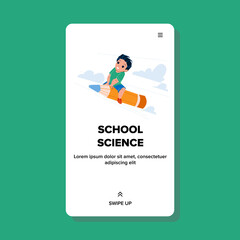 School Science Lesson Studying Schoolboy Vector. Boy Child Learning School Science Education In Class. Character Preteen Infant Flying On Pencil Stationery Web Flat Cartoon Illustration