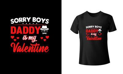 Sorry Boys Daddy is my Valentine T-Shirt Design