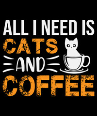 All I need cats and coffee T-shirt design