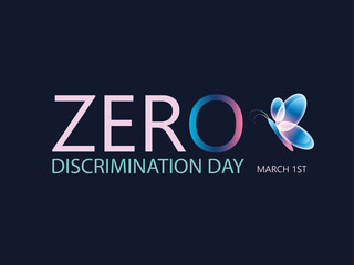 Zero Discrimination Day. March 1st. Concept of celebration. Template for background, banner, card, poster. Vector illustration EPS10.Text celebration and butterfly symbol.