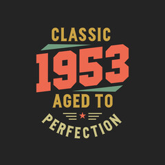 Classic 1953 The Legends. 1953 Vintage Retro Birthday
