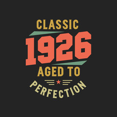 Classic 1926 The Legends. 1926 Vintage Retro Birthday
