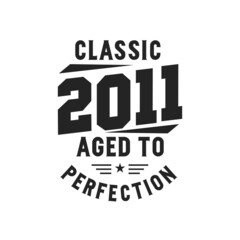 Born in 2011 Vintage Retro Birthday, Classic 2011 The Legends